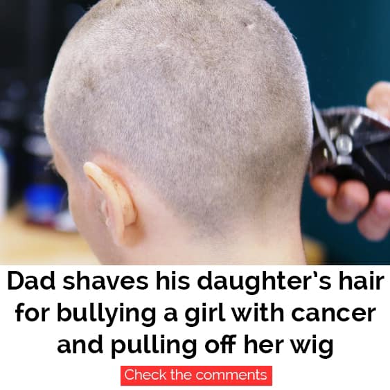 Dad Shaves Daughters Head After Shes Caught Bullying Cancer Stricken Classmate About America 